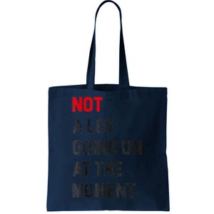 Funny Sarcastic Not A Lot Going On At The Moment Lazy Bored Tote Bag