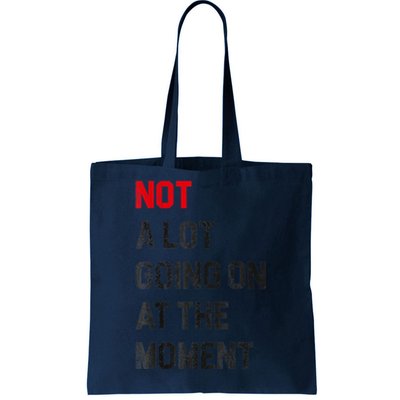 Funny Sarcastic Not A Lot Going On At The Moment Lazy Bored Tote Bag