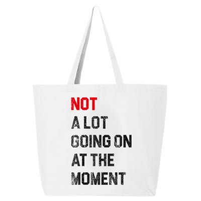 Funny Sarcastic Not A Lot Going On At The Moment Lazy Bored 25L Jumbo Tote