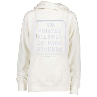 Funny Sign, No Piñatas Allowed On Park Grounds, Party Womens Funnel Neck Pullover Hood