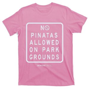 Funny Sign, No Piñatas Allowed On Park Grounds, Party T-Shirt