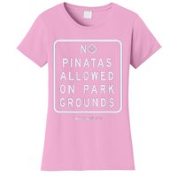 Funny Sign, No Piñatas Allowed On Park Grounds, Party Women's T-Shirt