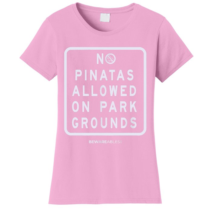 Funny Sign, No Piñatas Allowed On Park Grounds, Party Women's T-Shirt