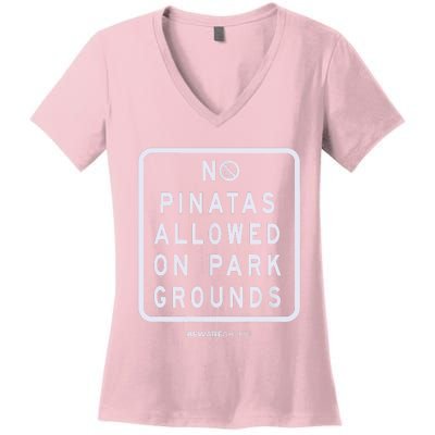 Funny Sign, No Piñatas Allowed On Park Grounds, Party Women's V-Neck T-Shirt