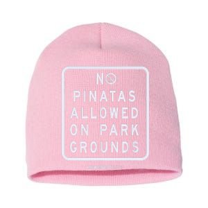 Funny Sign, No Piñatas Allowed On Park Grounds, Party Short Acrylic Beanie