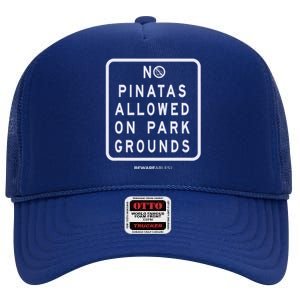 Funny Sign, No Piñatas Allowed On Park Grounds, Party High Crown Mesh Back Trucker Hat