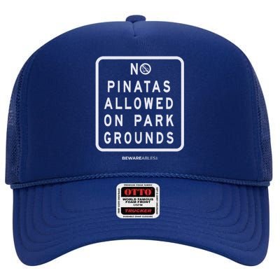 Funny Sign, No Piñatas Allowed On Park Grounds, Party High Crown Mesh Back Trucker Hat