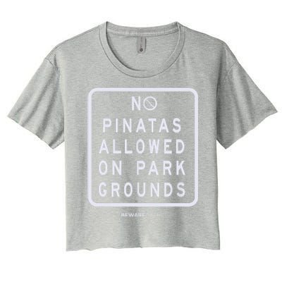 Funny Sign, No Piñatas Allowed On Park Grounds, Party Women's Crop Top Tee