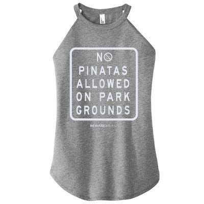 Funny Sign, No Piñatas Allowed On Park Grounds, Party Women's Perfect Tri Rocker Tank