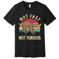 Funny Sloth Not Fast Not Furious Sloth Quote Cute Sloth Gift Premium T-Shirt