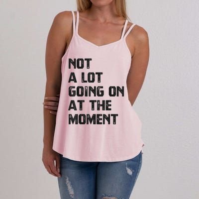 Funny Sarcastic Not A Lot Going On At The Moment Women's Strappy Tank