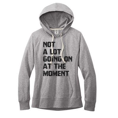 Funny Sarcastic Not A Lot Going On At The Moment Women's Fleece Hoodie