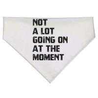 Funny Sarcastic Not A Lot Going On At The Moment USA-Made Doggie Bandana