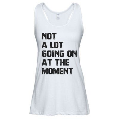 Funny Sarcastic Not A Lot Going On At The Moment Ladies Essential Flowy Tank