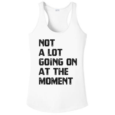 Funny Sarcastic Not A Lot Going On At The Moment Ladies PosiCharge Competitor Racerback Tank