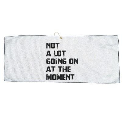 Funny Sarcastic Not A Lot Going On At The Moment Large Microfiber Waffle Golf Towel