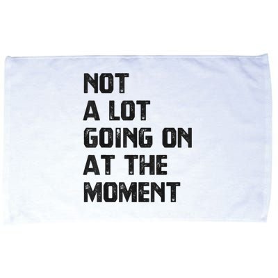 Funny Sarcastic Not A Lot Going On At The Moment Microfiber Hand Towel