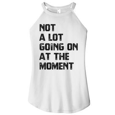 Funny Sarcastic Not A Lot Going On At The Moment Women's Perfect Tri Rocker Tank