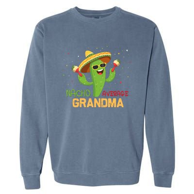 Funny Saying Nacho Average Grandma Humor Gifts Mexican Wo Garment-Dyed Sweatshirt