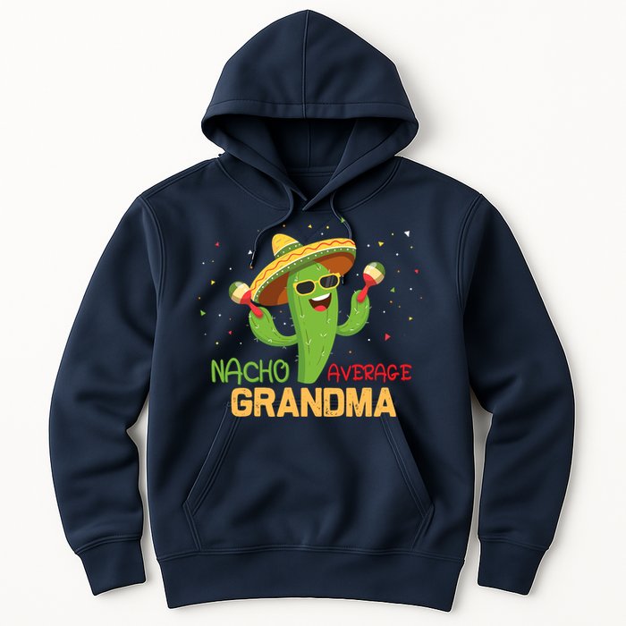 Funny Saying Nacho Average Grandma Humor Gifts Mexican Wo Hoodie