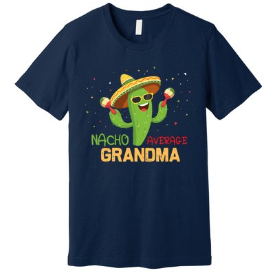 Funny Saying Nacho Average Grandma Humor Gifts Mexican Wo Premium T-Shirt