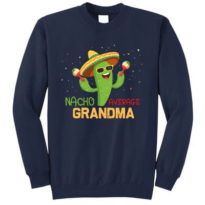 Funny Saying Nacho Average Grandma Humor Gifts Mexican Wo Tall Sweatshirt