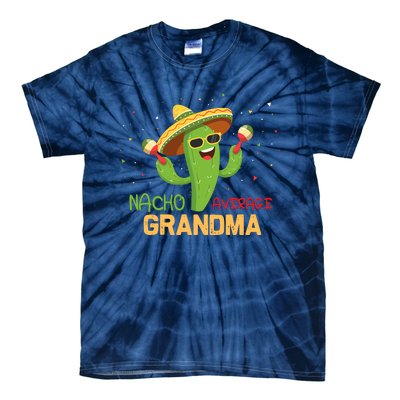 Funny Saying Nacho Average Grandma Humor Gifts Mexican Wo Tie-Dye T-Shirt