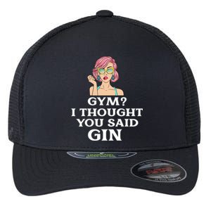 Funny Sarcastic Novelty Design Gym?i Thought You Said Gin Gift Flexfit Unipanel Trucker Cap