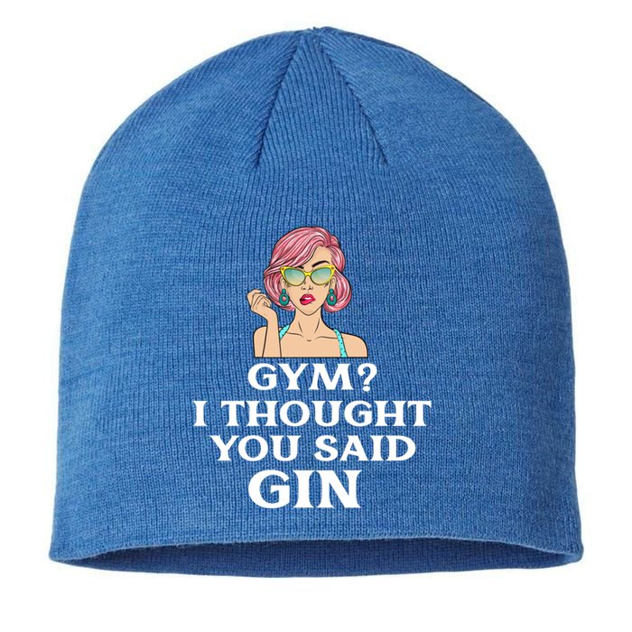 Funny Sarcastic Novelty Design Gym?i Thought You Said Gin Gift Sustainable Beanie