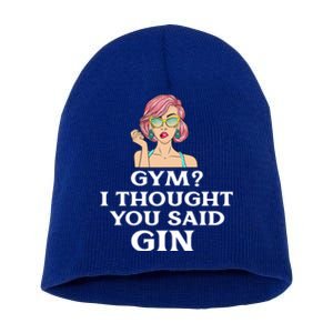 Funny Sarcastic Novelty Design Gym?i Thought You Said Gin Gift Short Acrylic Beanie