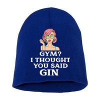 Funny Sarcastic Novelty Design Gym?i Thought You Said Gin Gift Short Acrylic Beanie