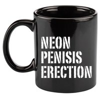 Funny Saying Neon Penisis Erection 11oz C Handle Ceramic Mug