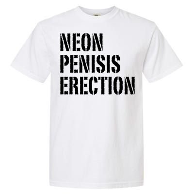 Funny Saying Neon Penisis Erection Garment-Dyed Heavyweight T-Shirt