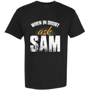 Funny Sam Name When In Doubt Ask Sam Garment-Dyed Heavyweight T-Shirt