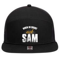 Funny Sam Name When In Doubt Ask Sam 7 Panel Mesh Trucker Snapback Hat