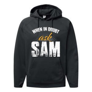 Funny Sam Name When In Doubt Ask Sam Performance Fleece Hoodie