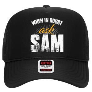 Funny Sam Name When In Doubt Ask Sam High Crown Mesh Back Trucker Hat