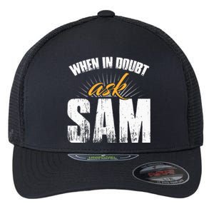 Funny Sam Name When In Doubt Ask Sam Flexfit Unipanel Trucker Cap