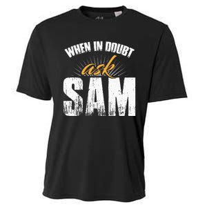 Funny Sam Name When In Doubt Ask Sam Cooling Performance Crew T-Shirt