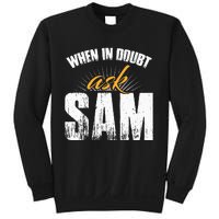 Funny Sam Name When In Doubt Ask Sam Sweatshirt