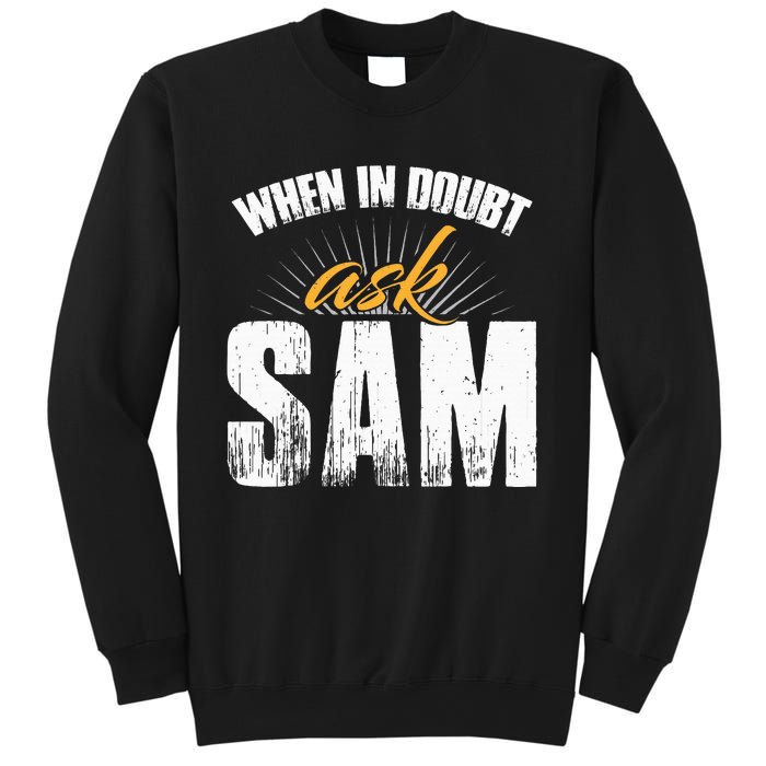 Funny Sam Name When In Doubt Ask Sam Sweatshirt