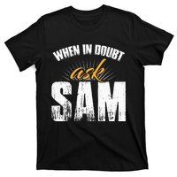 Funny Sam Name When In Doubt Ask Sam T-Shirt