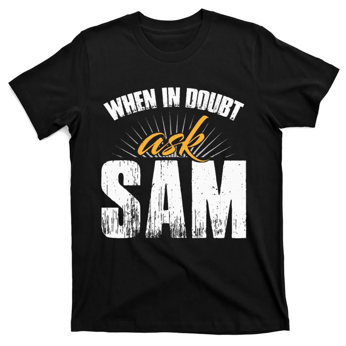 Funny Sam Name When In Doubt Ask Sam T-Shirt