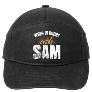 Funny Sam Name When In Doubt Ask Sam 7-Panel Snapback Hat