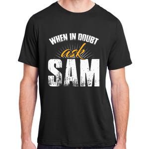 Funny Sam Name When In Doubt Ask Sam Adult ChromaSoft Performance T-Shirt