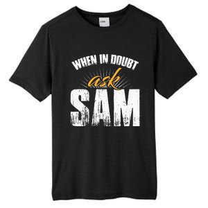 Funny Sam Name When In Doubt Ask Sam Tall Fusion ChromaSoft Performance T-Shirt