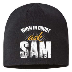 Funny Sam Name When In Doubt Ask Sam Sustainable Beanie