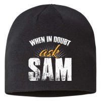 Funny Sam Name When In Doubt Ask Sam Sustainable Beanie