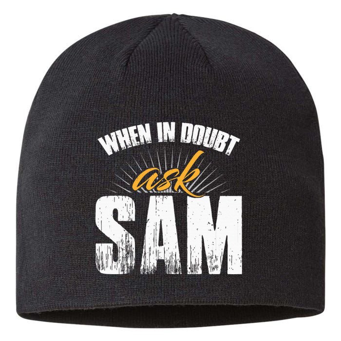 Funny Sam Name When In Doubt Ask Sam Sustainable Beanie