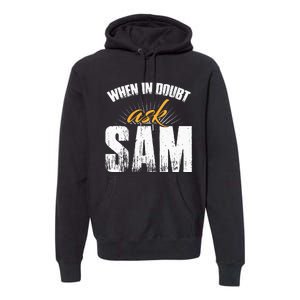 Funny Sam Name When In Doubt Ask Sam Premium Hoodie